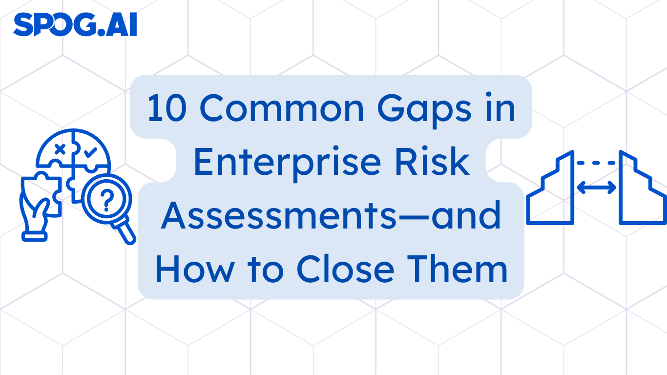 10 Common Gaps in Enterprise Risk Assessments—and How to Close Them