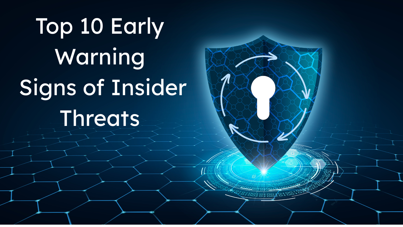 Top 10 Early Warning Signs of Insider Threats Every Company Should Know